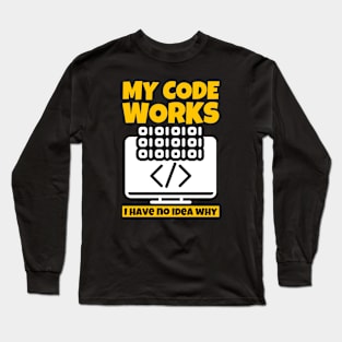 My Code Works I Have No Idea Why Long Sleeve T-Shirt